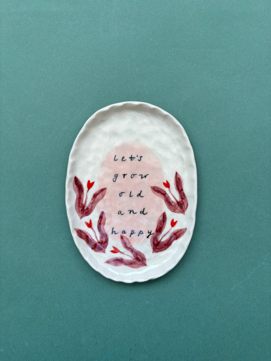 HANDMADE PLATE - ‘LET’S GROW OLD AND HAPPY'
