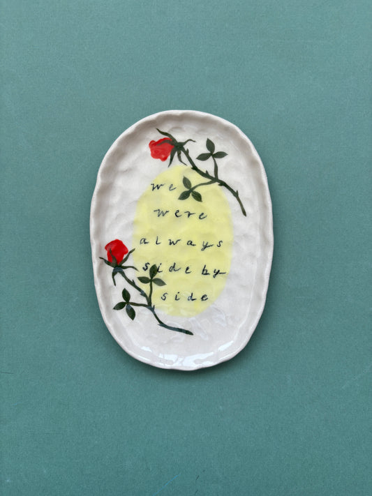 HANDMADE PLATE - ‘WE WERE ALWAYS SIDE BY SIDE'
